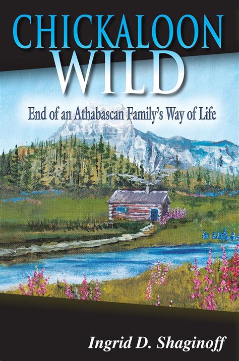 Buy Chickaloon Wild: End of an Athabascan Family's Way of Life Book ...
