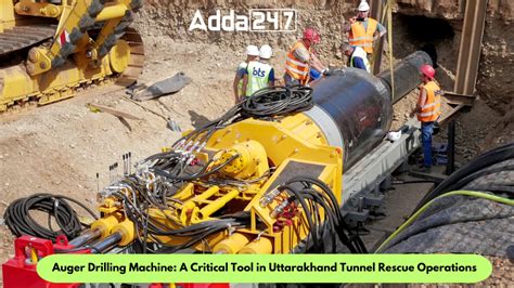 Auger Drilling Machine: A Critical Tool in Uttarakhand Tunnel Rescue ...