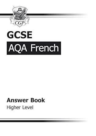 GCSE French AQA Answers (for Workbook) - Higher (A*-G course) : CGP ...