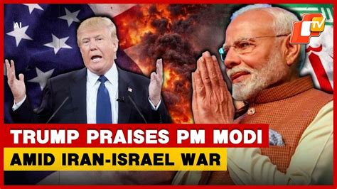 US Iran War: Trump Praises PM Modi, Says India-US Ties Stronger Amid ...