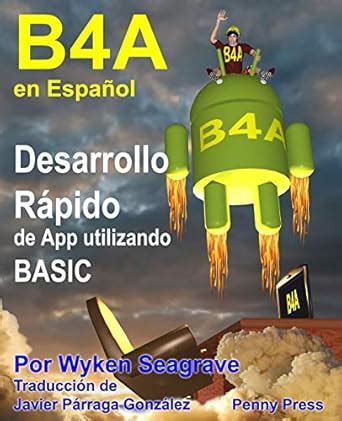 B4A en Español: Desarrollo Rápido de App utilizando BASIC : Parraga ...