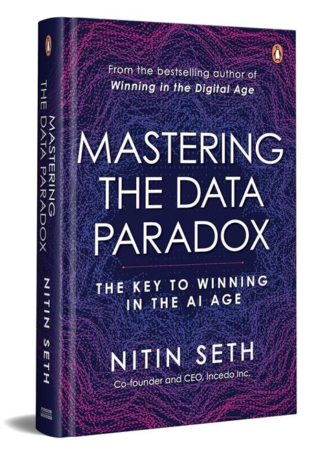 Mastering the Data Paradox: Key to Winning in the AI Age by Nitin Seth ...