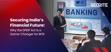 Bakit Ang DPDP Act ay Isang Game-Changer para sa BFSI Sector ng India