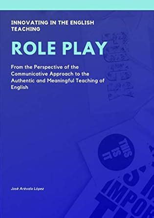 ROLE PLAY : From a Communicative Approach Perspective for Authentic and ...