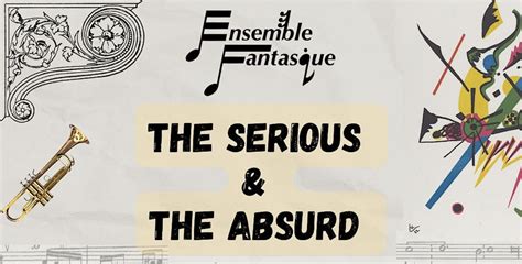 Ensemble Fantasque: The Serious and The Absurd, The DiMenna Center for ...