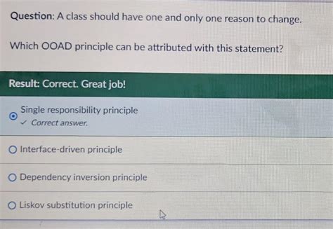 A class should have one and only one reason to change. Which OOAD ...