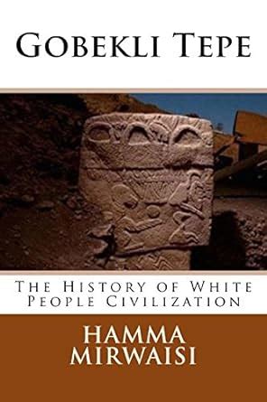 Gobekli Tepe: The History of White People Civilization (Airyanem Vaejah ...