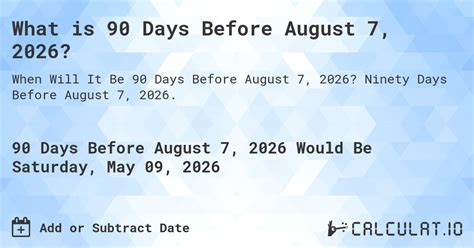 What is 90 Days Before August 7, 2026? - Calculatio