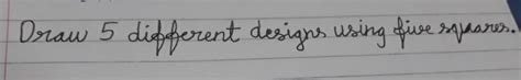 draw 5 different designs using 5 squares - Brainly.in