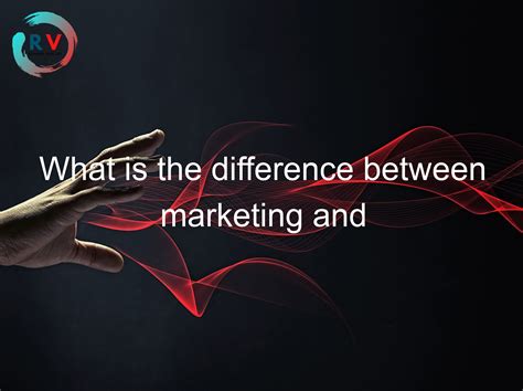 🔴 What Is The Difference Between Marketing And Advertising - 2024 ...