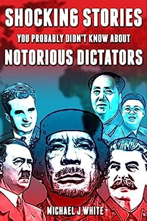 Shocking Stories You Probably Didn't Know about Notorious Dictators ...