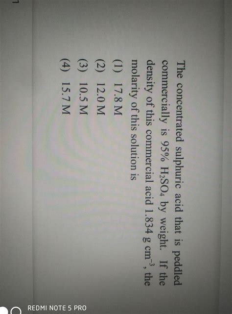 The concentrated sulphuric acid that is peddled commercially is 95%H2 SO4..