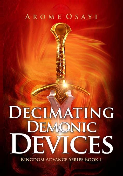DECIMATING DEMONIC DEVICES: KINGDOM ADVANCE SERIES BOOK 1 eBook : OSAYI ...
