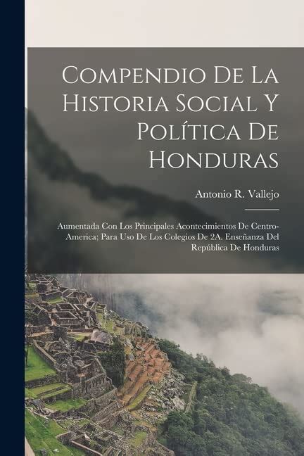 Buy Compendio De La Historia Social Y Política De Honduras: Aumentada ...