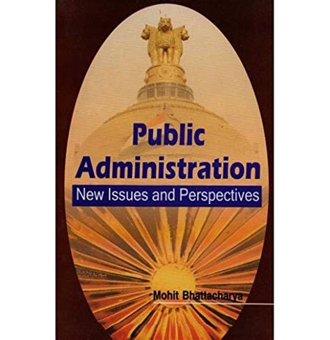 Public Administration: New Issues and Perspectives : Mohit Bhattacharya ...