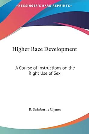 Higher Race Development: A Course of Instructions on the Right Use of ...