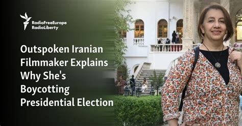 Outspoken Iranian Filmmaker Explains Why She's Boycotting Presidential ...