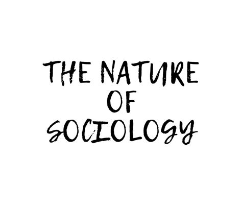 The Nature of Sociology