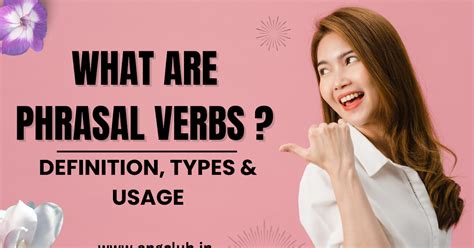 Phrasal Verbs: Definition, Types & Usage