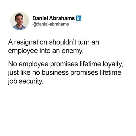 A resignation is not a betrayal. They're simply moving onto the next ...