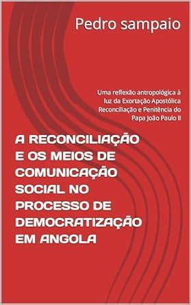 A RECONCILIAÇÃO E OS MEIOS DE COMUNICAÇÃO SOCIAL NO PROCESSO DE ...