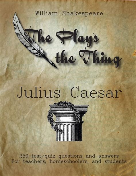 Julius Caesar - Study Questions and Answers (The Play's The Thing Book ...