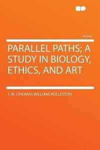 Parallel Paths; a Study in Biology, Ethics, and Art: Buy Parallel Paths ...