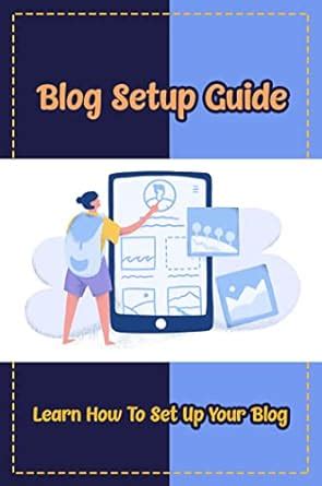 Blog Setup Guide: Learn How To Set Up Your Blog eBook : Laport, Jonas ...
