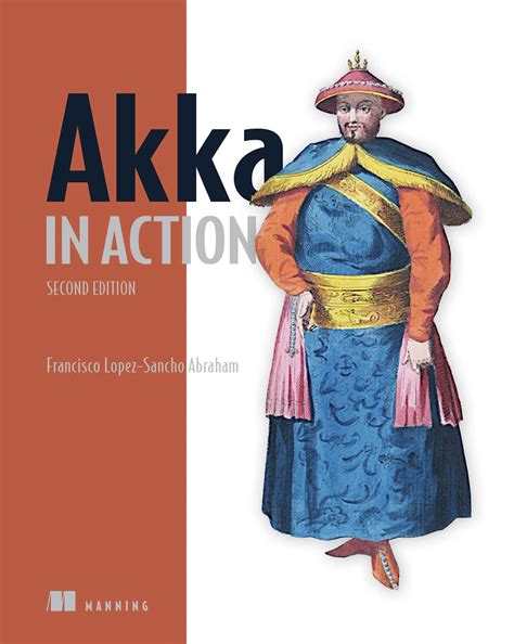 Akka in Action, Second Edition eBook by Francisco Lopez-Sancho Abraham ...