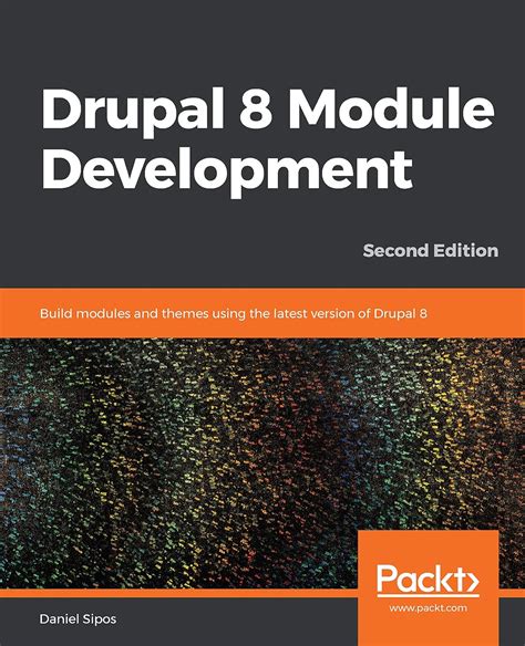 Drupal 8 Module Development: Build modules and themes using the latest ...
