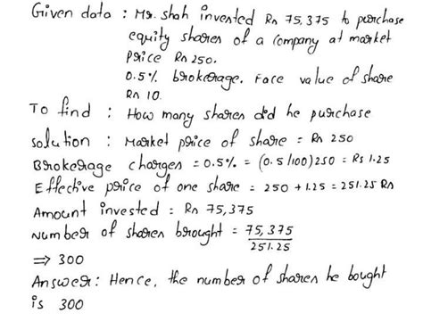 Mr. Shah invested Rs. 75,375/- to purchase equity shares of a company ...
