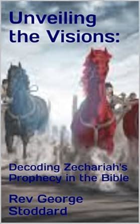 Unveiling the Visions: Decoding Zechariah's Prophecy in the Bible (End ...