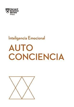 Autoconciencia (Serie Inteligencia Emocional HBR nº 9) (Spanish Edition ...