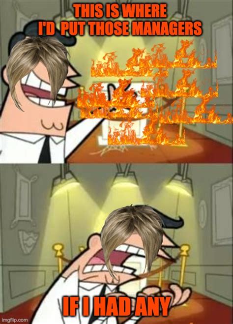 This Is Where I'd Put My Trophy If I Had One Meme - Imgflip