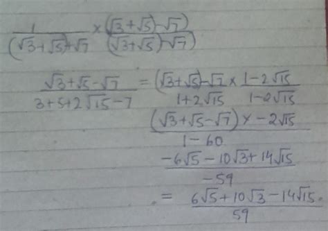 Rationalise the denominator of 1/√3+√5+√7 - Brainly.in