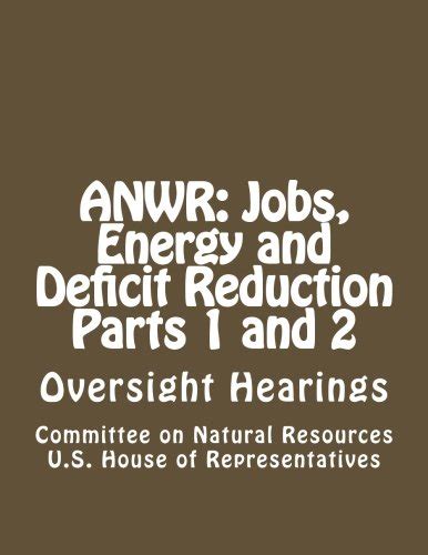 ANWR: Jobs, Energy and Deficit Reduction Parts 1 and 2 : Amazon.in: Books