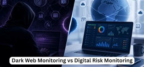 Dark Web Monitoring vs Digital Risk Monitoring: Key Differences Explained