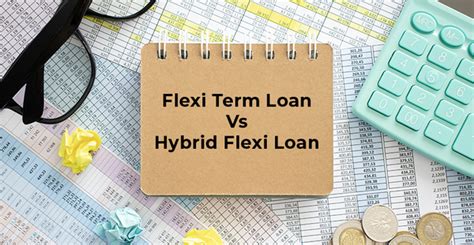 2024 Guide: Flexi Term Loan vs. Flexi Hybrid Loan - Make the Smart Choice