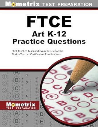 Buy Ftce Art K-12 Practice Questions: Ftce Practice Tests and Exam ...