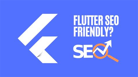 Is Flutter Web SEO Friendly? A Comprehensive Analysis