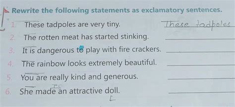 Rewrite the following statements as exclamatory sentences. These ...