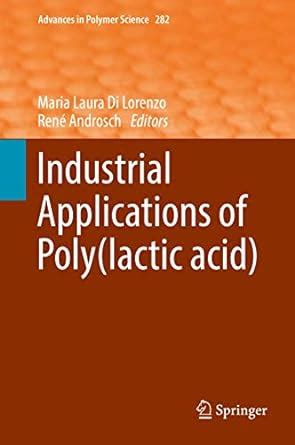 Industrial Applications of Poly(lactic acid): 282 (Advances in Polymer ...