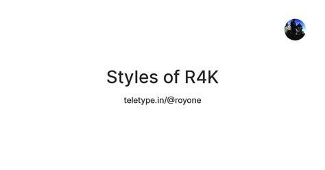 Styles of R4K — Teletype