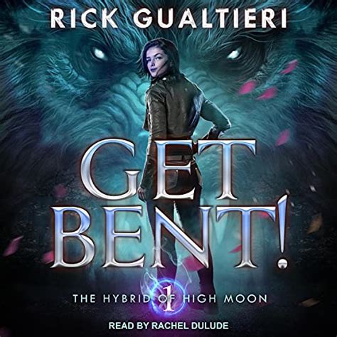 Get Bent!: The Hybrid of High Moon Series, Book 1 (Audio Download ...