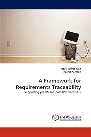 A Framework for Requirements Traceability : Raja, Uzair Akbar, Kamran ...