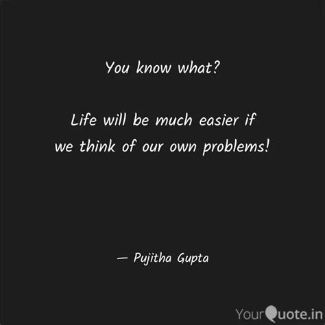 You know what? Life will... | Quotes & Writings by Pujitha Gupta Atyam ...