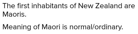 They were the original inhabitants of new zealand. their name means ...