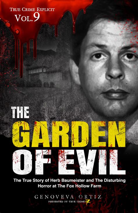 The Garden of Evil: The True Story of Herb Baumeister and The ...