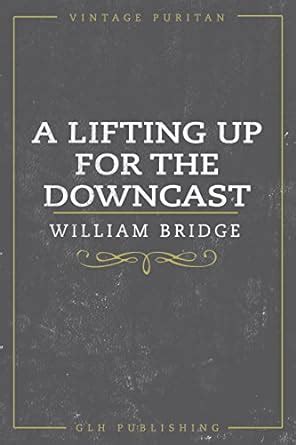 A Lifting Up For The Downcast (Vintage Puritan) eBook : Bridge, William ...