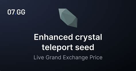 Enhanced crystal teleport seed: Live GE Price on OSRS